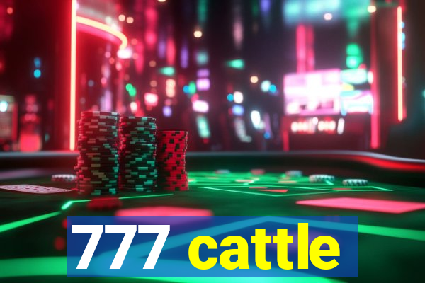 777 cattle